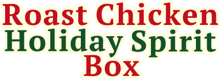 Roast Chicken Holiday Spirit Box